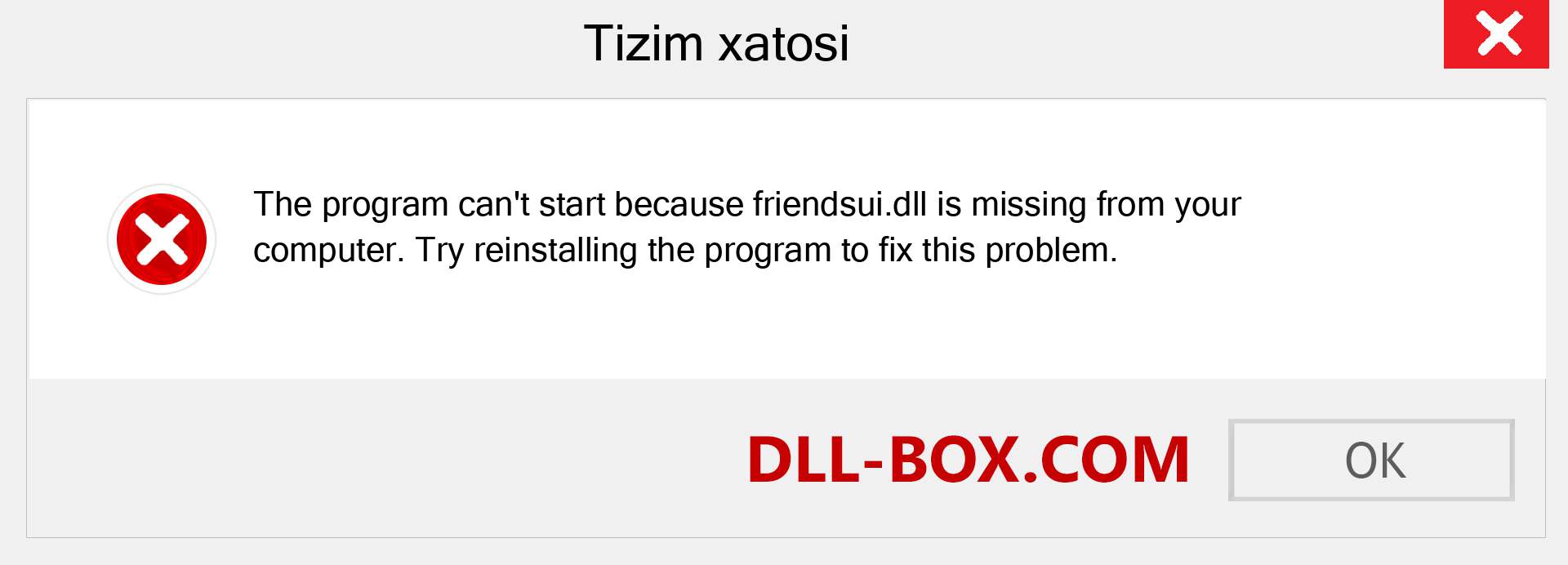 friendsui.dll fayli yo'qolganmi?. Windows 7, 8, 10 uchun yuklab olish - Windowsda friendsui dll etishmayotgan xatoni tuzating, rasmlar, rasmlar